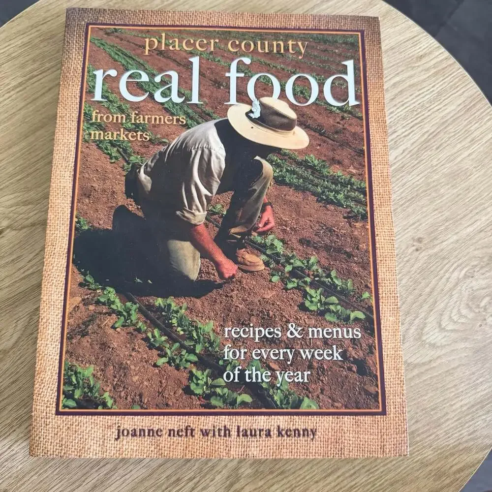 Placer County Real Food from Farmers Markets: Recipes and Menus for Every week..